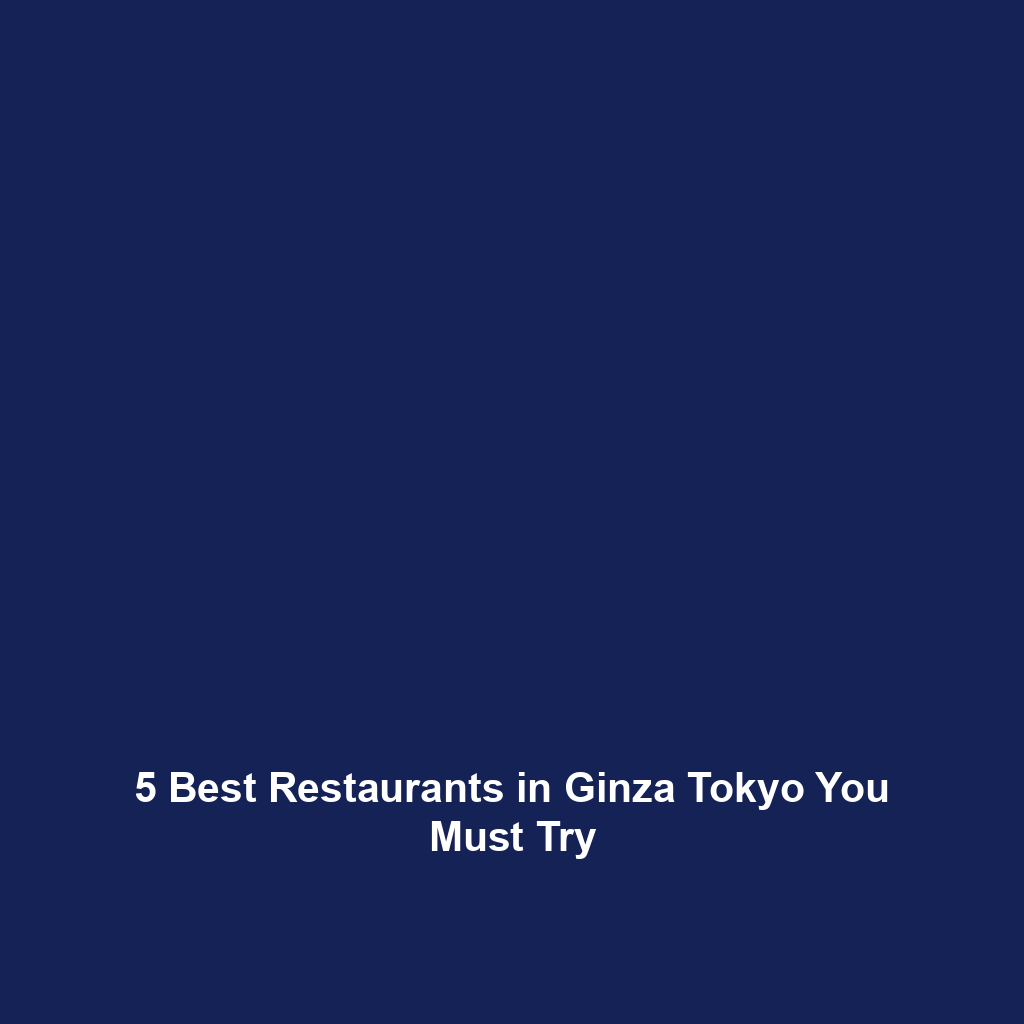 5 Best Restaurants in Ginza Tokyo You Must Try