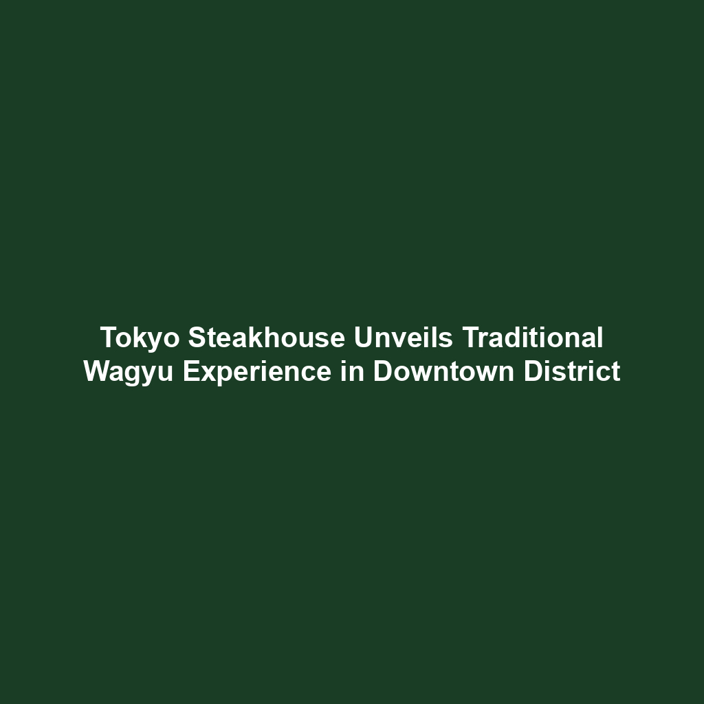 White text on a dark green background reads: "Tokyo Steakhouse Unveils Traditional Wagyu Experience in Downtown District." No additional visual elements present.