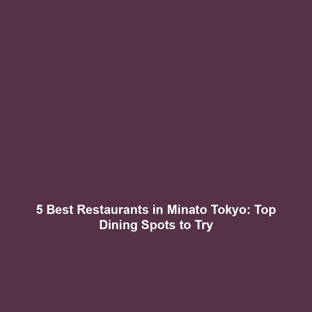 Text reads: "5 Best Restaurants in Minato Tokyo: Top Dining Spots to Try" on a solid maroon background.