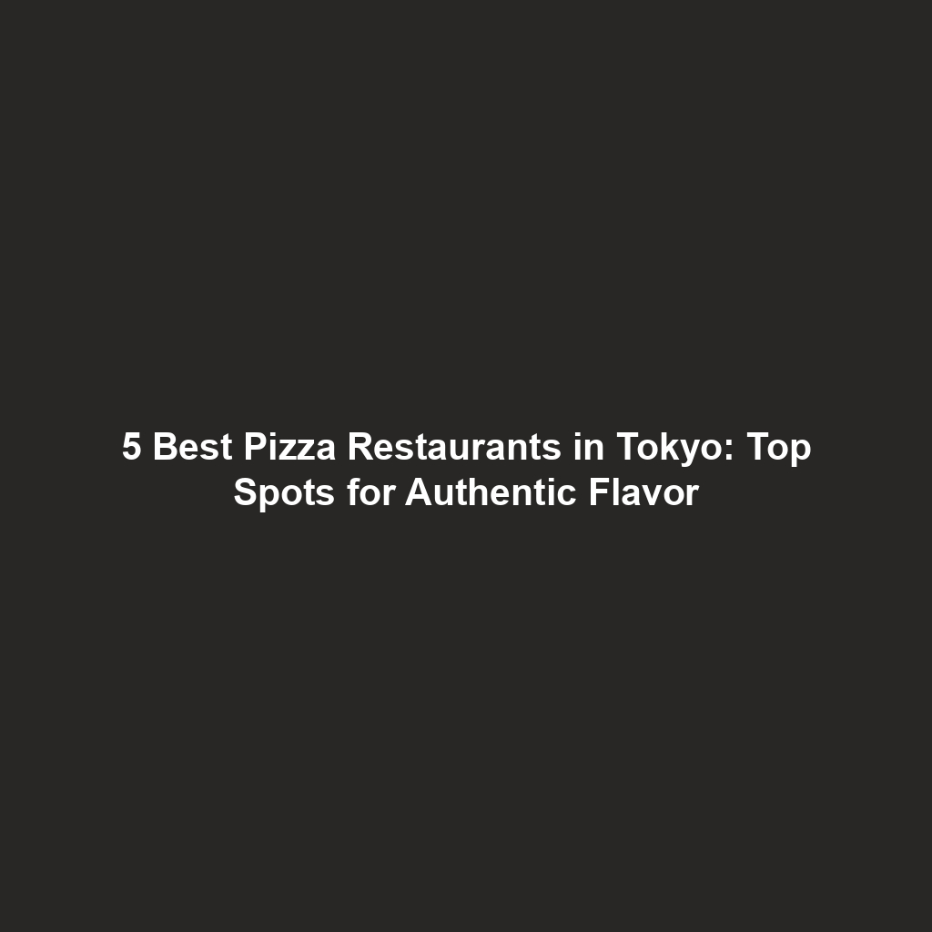 5 Best Pizza Restaurants in Tokyo: Top Spots for Authentic Flavor