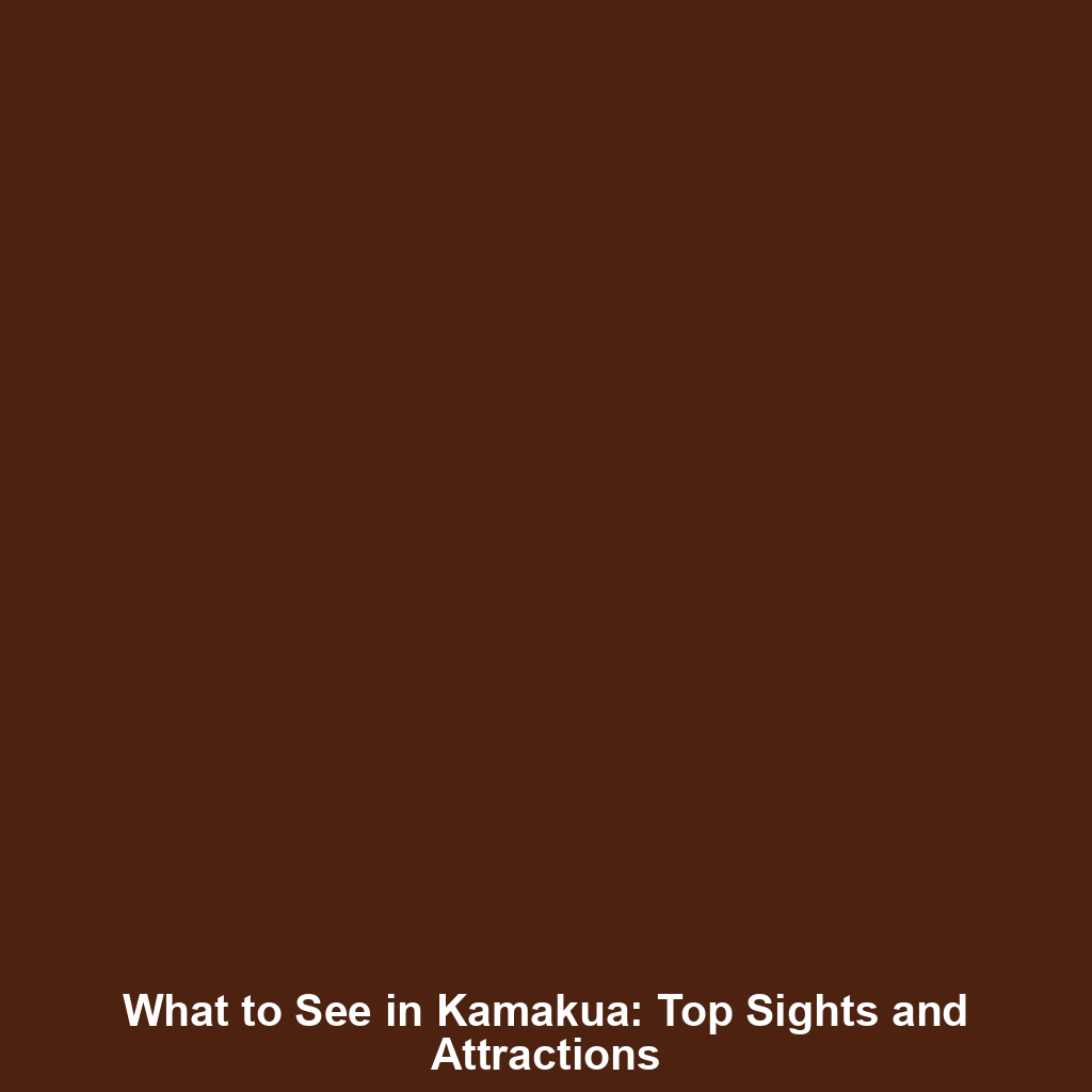 What to See in Kamakua: Top Sights and Attractions