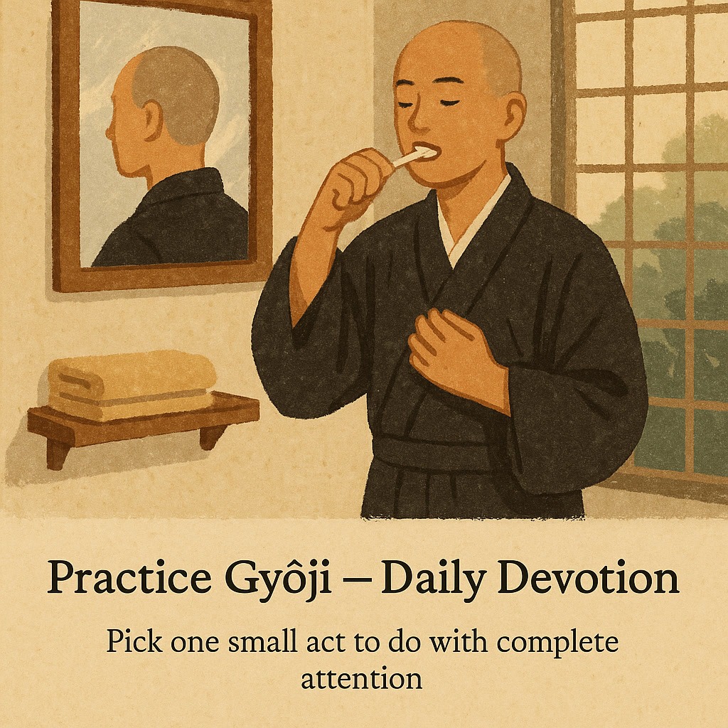 A person in traditional robes brushes their teeth in front of a mirror, with a folded towel nearby. Text below reads: "Practice Gyôji – Daily Devotion. Pick one small act to do with complete attention.